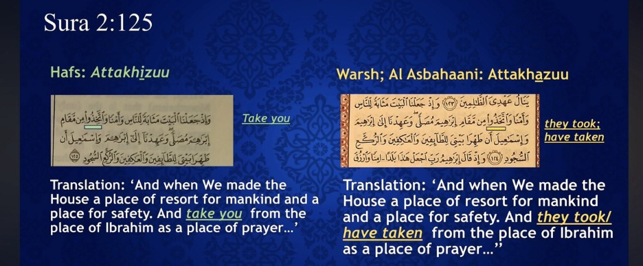 Sura 2:125 comparison: Hafs reads Attakhizuu (take you) while Warsh and Al Asbahaani read Attakhazuu (they took / have taken)