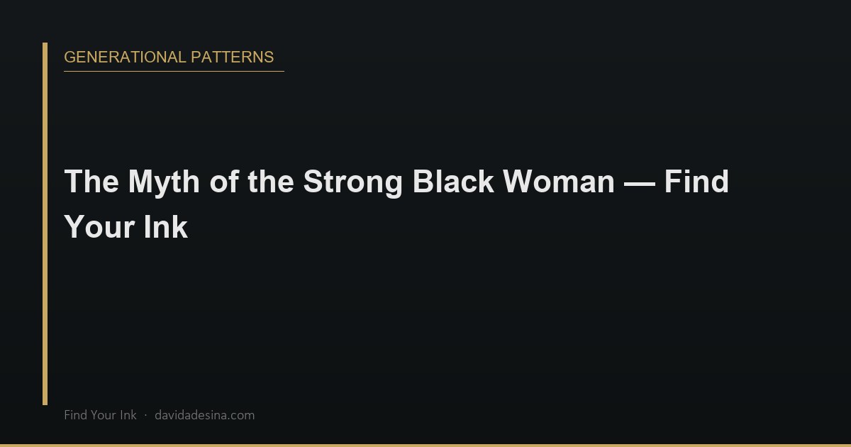 The Myth of the Strong Black Woman — Find Your Ink