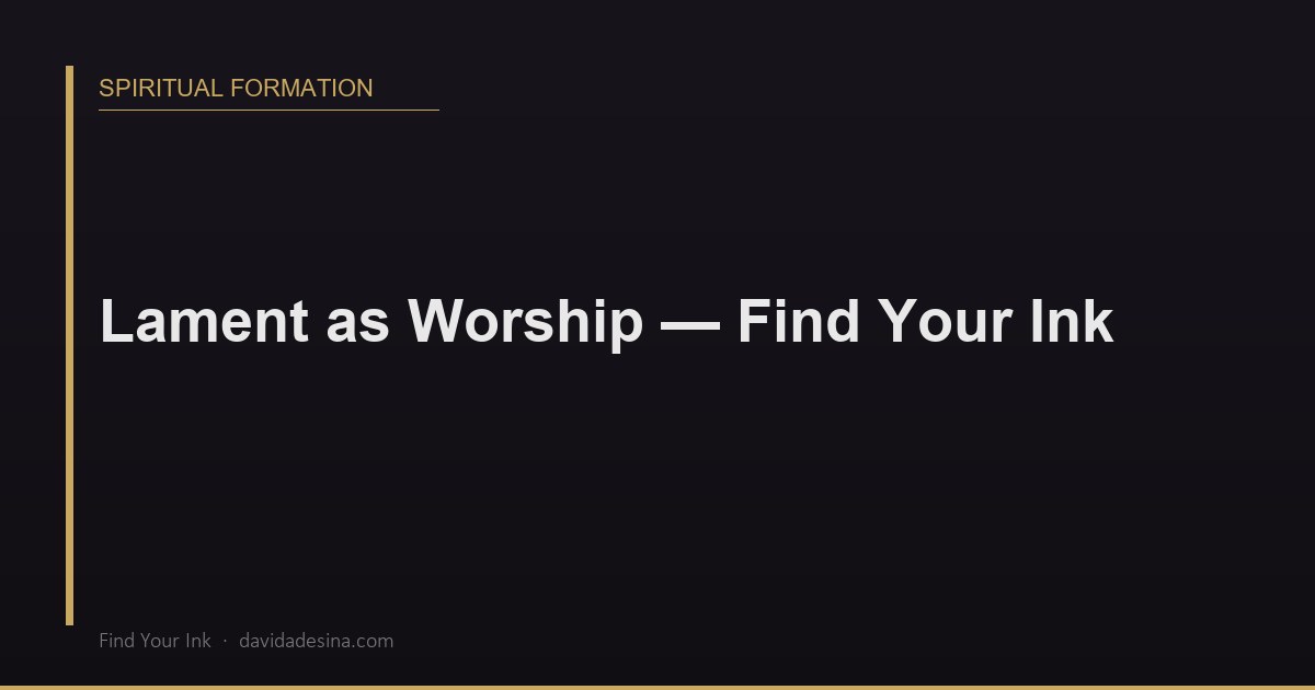 Lament as Worship — Find Your Ink