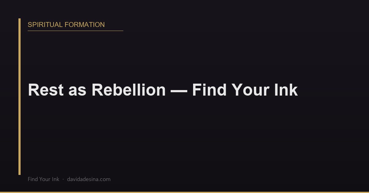 Rest as Rebellion — Find Your Ink