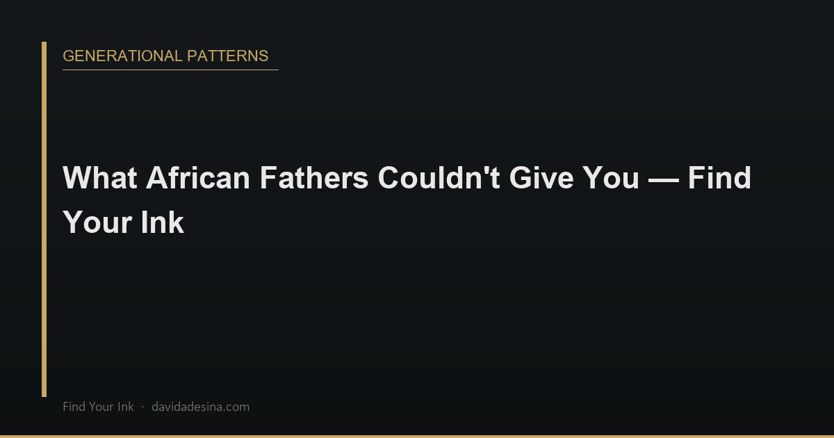 What African Fathers Couldn't Give You — Find Your Ink