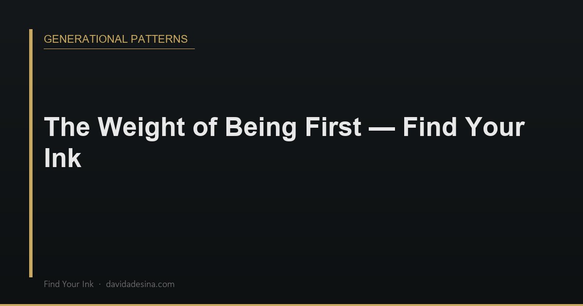 The Weight of Being First — Find Your Ink