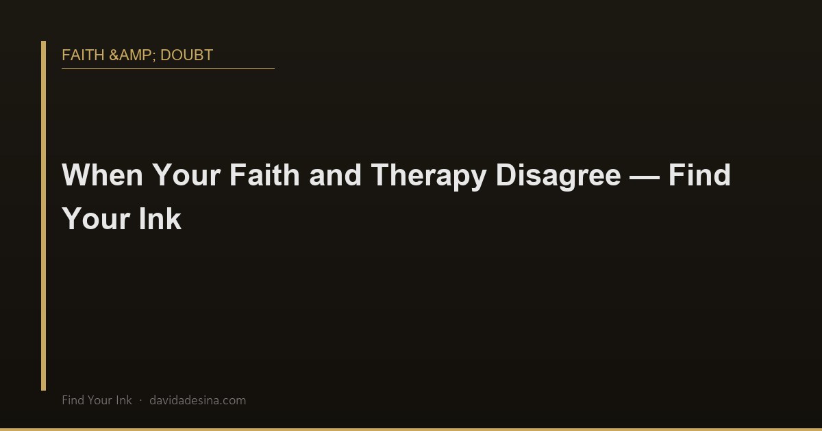When Your Faith and Therapy Disagree — Find Your Ink