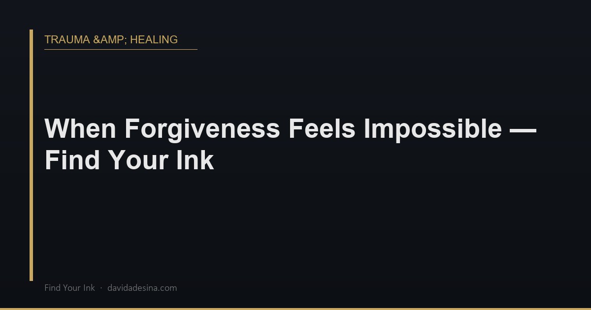 When Forgiveness Feels Impossible — Find Your Ink