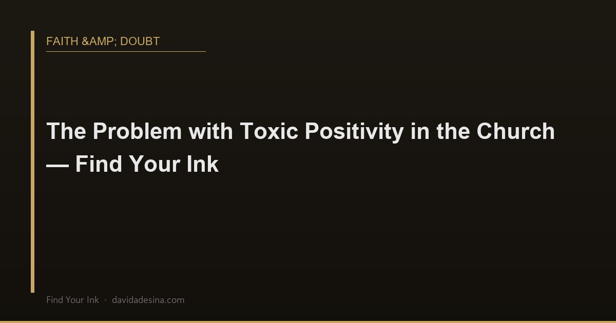 The Problem with Toxic Positivity in the Church — Find Your Ink